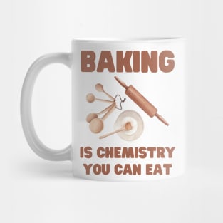 Baking is chemistry we can eat Mug